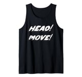 Head! Move! Tank Top