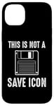 Coque pour iPhone 14 Plus Citation amusante de Computer Nerd - This Is Not a Save Icon