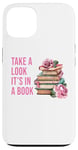 iPhone 13 Take a Look It's in a Book: Women & Girls Novel Reader Quote Case