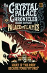 The Crystal Palace Chronicles 3  Palace of Flames