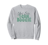 Saying Women Sing & Dancing Yes Sir, I can Boogie Green Sweatshirt