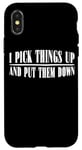 Coque pour iPhone X/XS I Pick Things Up And Put Them Down _ -----