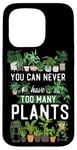 iPhone 15 Pro Plant Lover Gardening You Can Never Have Too Many Plants Case