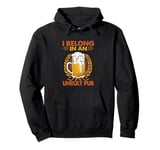 I Belong In An Unruly Pub - Beer- Drinking - Wine Pullover Hoodie