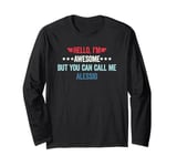 Hello I'm Awesome But You Can Call Me Alessio Long Sleeve T-Shirt