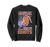 Away From Idiots: Extended Basketball Play Sweatshirt