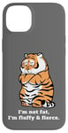 iPhone 14 Plus Adorably Chunky Tiger, Funny Fluffy Big Cat Says:I'm not Fat Case