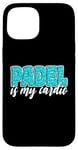 Coque pour iPhone 15 Padel Is My Cardio Sport Citation Cute Padel pour femme