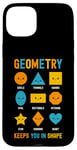 iPhone 15 Plus Geometry Keeps You In Shape Funny School Jokes For Kids Case