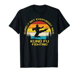 surely not everybody was kung fu fighting retro vintage T-Shirt