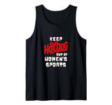 Keep Hot-Dogs Out of Women's Sports Female Athletes Support Tank Top