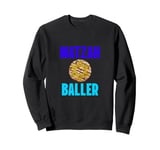 Matzah Baller Funny Tees,Jewish Soup Passover Food Love Sweatshirt