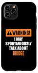 Coque pour iPhone 11 Pro Attention, je peux parler spontanément de Bridge