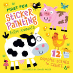 First Fun: Sticker Painting Farm Animals  12 Colorful Scenes to Create