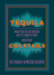 Tequila Cocktails  60 Tequila &amp; Mezcal Recipes