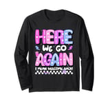 Here We Go Again I Mean Welcome Back Teacher Back To School Long Sleeve T-Shirt