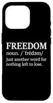 iPhone 16 Pro Freedoms Just Another Word for Nothing Left to Lose Freedom Case