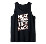 Neat Freak The Ultimate Life Hack Organized Living Tank Top