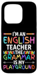 iPhone 15 Pro I'm An English Teacher Funny Grammar Teacher Case