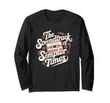 The Soundtrack Of Simpler Times Cassette Tape Enthusiast Long Sleeve T-Shirt