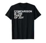 Comparison is the Thief of Joy T-Shirt