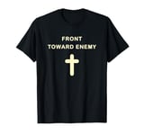 Front Toward Enemy He's Got Your 6: Military Christian Cross T-Shirt