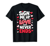 Happy Valentines Day My Love Funny Quotes For Friends Lovers T-Shirt