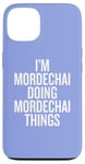 iPhone 13 I'M MORDECHAI DOING MORDECHAI THINGS Funny Unique Case