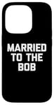 Coque pour iPhone 14 Pro T-shirt humoristique Bob avec inscription « Married To The Bob »