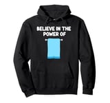 Believe In The Power Of Towels Bath Gym Beach Kitchen Absorb Pullover Hoodie