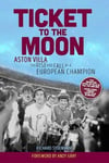 Ticket to the Moon  Aston Villa: The Rise and Fall of a European Champion