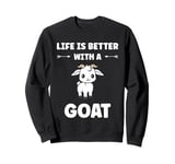 Small Animals Goat quote life is better with a Goat Sweatshirt