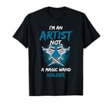 Artist Not Magic Wand Holder Tattooing Body Art Tattoo T-Shirt