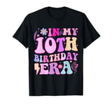 In My 10th Birthday Era Ten Bday 10 Year Old Birthday Girl T-Shirt