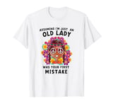 Assuming I'm Just An Old Lady Was Your First Mistake Hippie T-Shirt