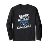 Never Without My Controller Retrogaming Video Game Gift Long Sleeve T-Shirt