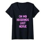 Womens On My Husbands Last Nerve Funny Tees, Mugs, Bags And Decor V-Neck T-Shirt