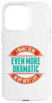 Coque pour iPhone 15 Pro Max Want To Be More Dramatic Next Life Drama Behavior