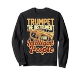 Trumpet The Instrument For Intelligent People Sweatshirt