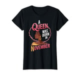 Cool A Queen Was Born In November Happy Birthday To Me T-Shirt