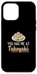 iPhone 12 Pro Max You Had Me At Takoyaki Funny Octopus Balls Japanese Food Fan Case