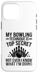 Coque pour iPhone 16 Pro Max Ma technique de bowling est top secrète, même si je ne le sais pas