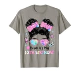 Bruh It's My 10th Birthday 10 Year Old Birthday 10yr Girl T-Shirt