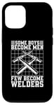 iPhone 12/12 Pro Some Boys Become Men Few Become Welders Welding Dads Welder Case