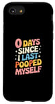 iPhone SE (2020) / 7 / 8 0 Days Since I Last Pooped Myself Dad Joke Humor Poop Gag Case