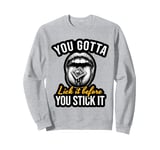 You Gotta Lick It Before You Stick It Funny Adult Joke Sweatshirt