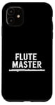 iPhone 11 Flute Master, Flute Instrument Player and Orchestra Flutist Case