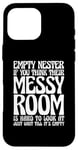 iPhone 16 Pro Max Empty Nester If You Think Their Messy Room Case