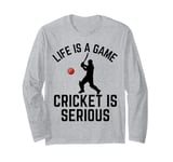 Life Is A Game Cricket Is Serious Cricket Lover Cricketer Long Sleeve T-Shirt