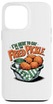 iPhone 13 Pro Max Funny Fried Pickle Food Im Here to Eat All the Fried Pickles Case